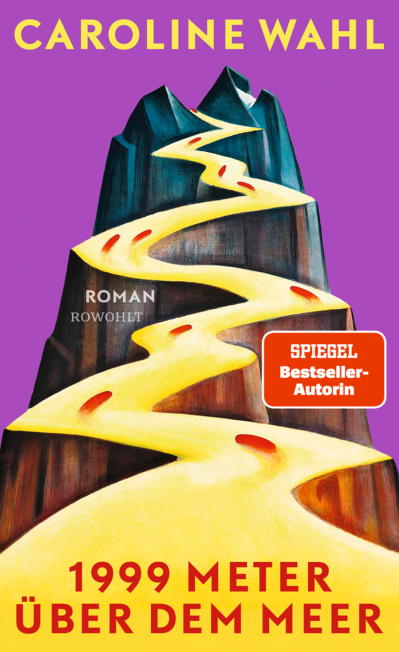 Cover zum Buch 1999 Meter ueber dem Meer von Caroline Wahl ©Rowohlt. Auf dem Cover sieht man einen Berg. Ein Weg fuehrt bis zur Spitze. Der Weg ist gelb. Fußspuren sind darauf zu sehen. Diese sind rot Der Hintergrund ist liala. Oben steht in gelber Schrif